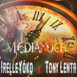 Irelle Yoko Ft. Tony Lenta – Medianoche